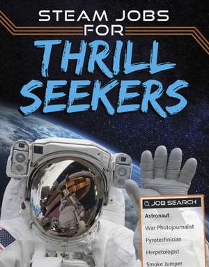 STEAM Jobs for Thrill Seekers de Sam Rhodes