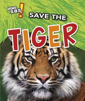 Save the Tiger de Angela Royston