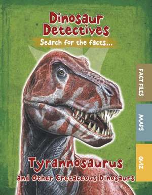 Tyrannosaurus and Other Cretaceous Dinosaurs de Tracey Kelly