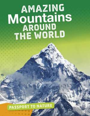 Amazing Mountains Around the World de Pat Tanumihardja