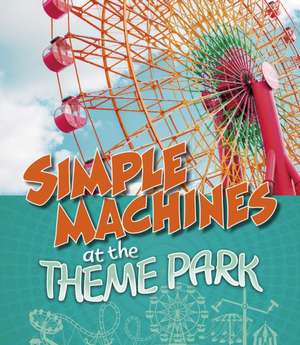 SIMPLE MACHINES AT THE THEME PARK de ENZ TAMMY