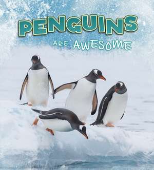 Penguins Are Awesome de Jaclyn Jaycox