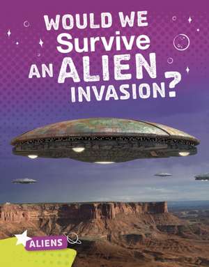 Chanez, K: Would We Survive an Alien Invasion? de Katie Chanez