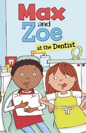 Max and Zoe at the Dentist de Shelley Swanson Sateren