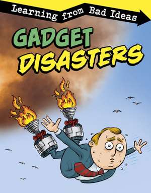 Gadget Disasters de Elizabeth Pagel-Hogan