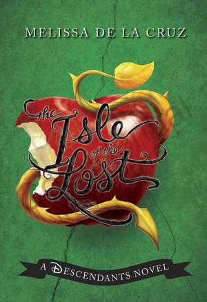 Descendants: Isle of the Lost de Melissa de La Cruz