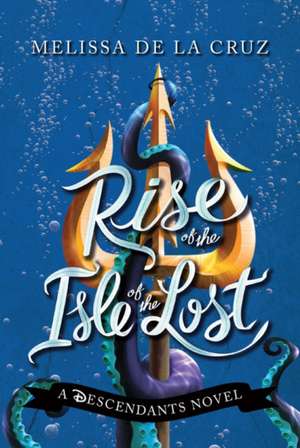 Disney Rise of the Isle of the Lost de Melissa De La Cruz