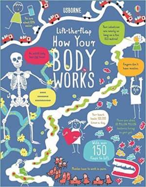 Lift the Flap How Your Body Works de Rosie Dickins