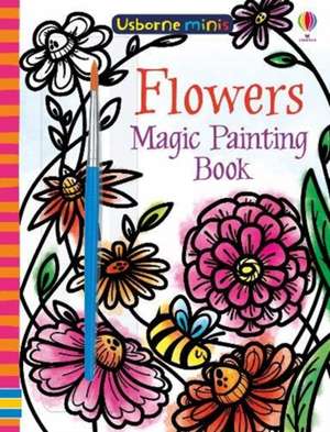 Flowers Magic Painting Book de Fiona Watt