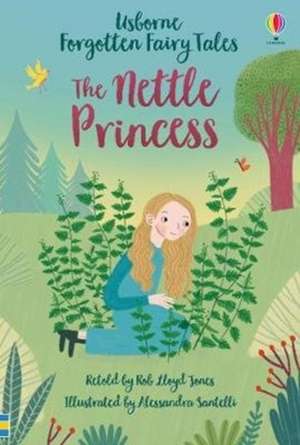 Forgotten Fairy Tales: The Nettle Princess de Rob Lloyd Jones