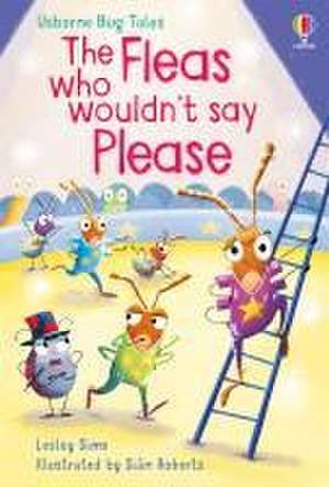 The Fleas Who Wouldn't Say Please de Lesley Sims