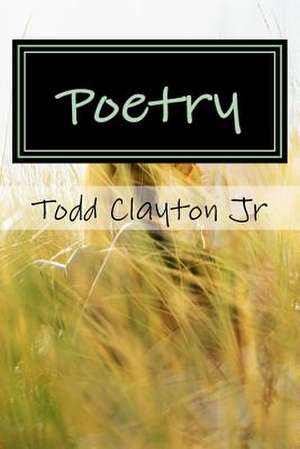 Poetry de Todd M. Clayton Jr