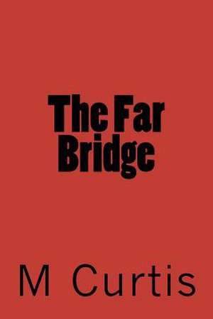 The Far Bridge de M. a. Curtis