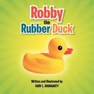 Robby the Rubber Duck de Gary L. Dougharty