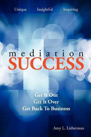 Mediation Success de Amy L. Lieberman