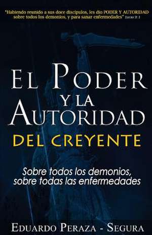 El Poder y La Autoridad del Creyente de Eduardo Peraza