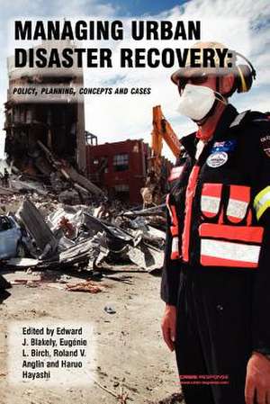 Managing Urban Disaster Recovery de Prof Edward James Blakely