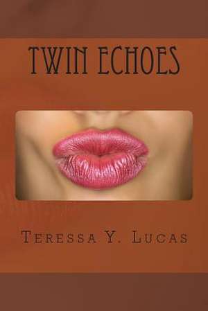 Twin Echoes de Teressa Y. Lucas