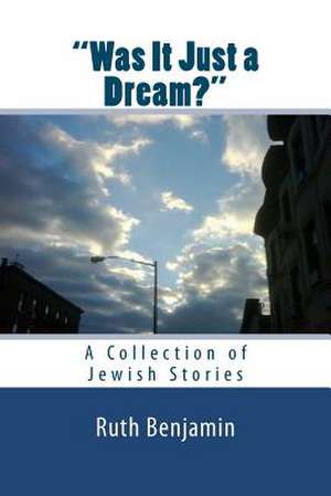 Was It Just a Dream? - A Collection of Jewish Stories de Ruth Benjamin