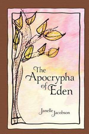 The Apocrypha of Eden de Janelle Jacobson