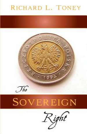 The Sovereign Right de Richard L. Toney