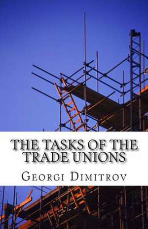 The Tasks of the Trade Unions de Georgi Dimitrov