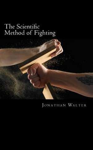 The Scientific Method of Fighting de Jonathan Walter