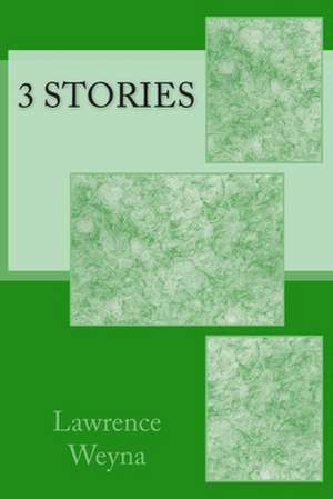 3 Stories de Lawrence Weyna