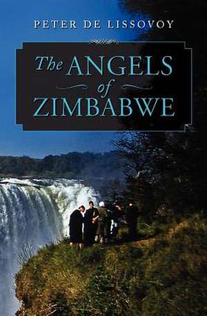 The Angels of Zimbabwe de Peter De Lissovoy