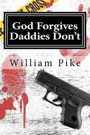 God Forgives, Daddies Don't de William E. Pike