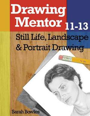 Drawing Mentor 11-13 de Sarah Bowles