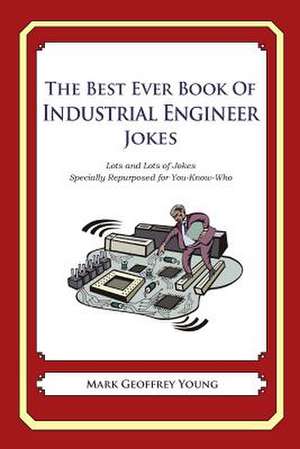 The Best Ever Book of Industrial Engineer Jokes de Mark Geoffrey Young