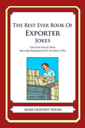 The Best Ever Book of Exporter Jokes de Mark Geoffrey Young