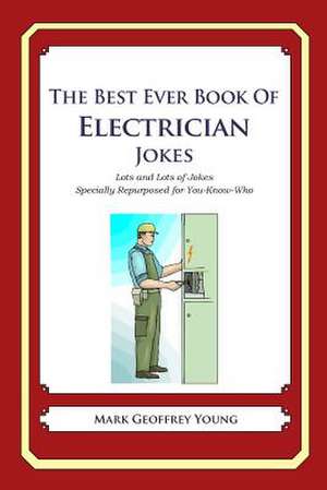 The Best Ever Book of Electrician Jokes de Mark Geoffrey Young