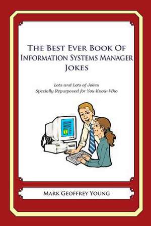 The Best Ever Book of Information Systems Manager Jokes de Mark Geoffrey Young