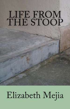 Life from the Stoop de Elizabeth Mejia