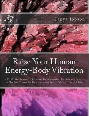 Raise Your Human Energy-Body Vibration de Tanya Jopson