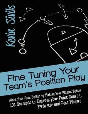 Fine Tuning Your Team's Position Play de Kevin Sivils