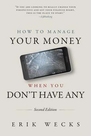 How to Manage Your Money When You Don't Have Any de MR Erik Wecks