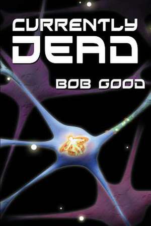 Currently Dead de Bob Good
