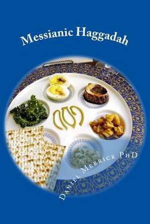 Messianic Haggadah de Daniel W. Merrick