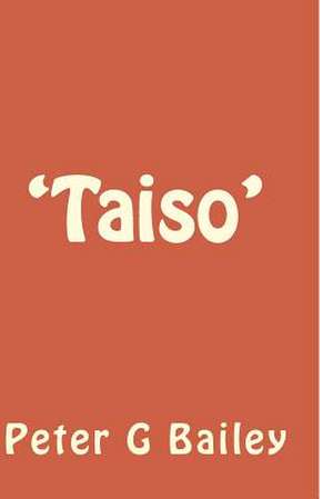 'Taiso' de MR Peter G. Bailey