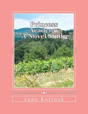 Princess Academy a Novel Study de Jane Kotinek