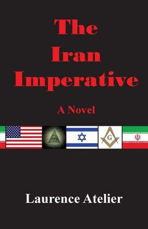 The Iran Imperative de Atelier, Laurence