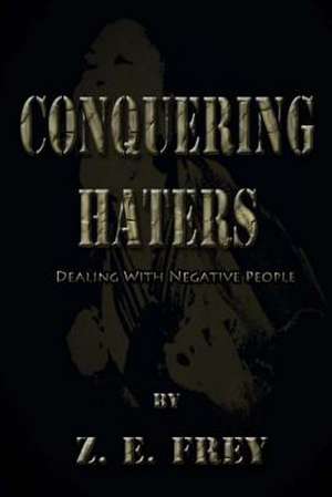 Conquering Haters de Z. E. Frey