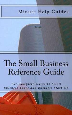 The Small Business Reference Guide de Minute Help Guides