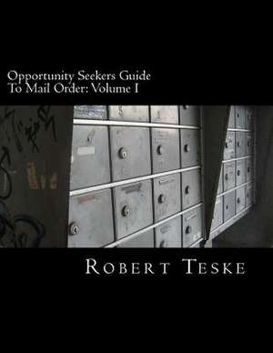 Opportunity Seekers Guide to Mail Order de MR Robert K. Teske Jr