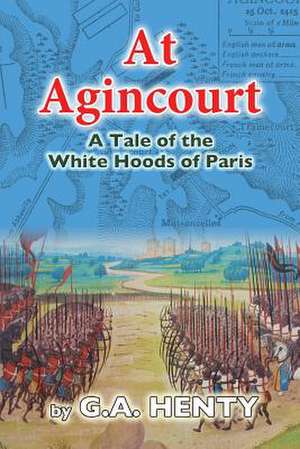 At Agincourt de G. A. Henty