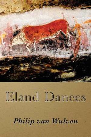 Eland Dances de Philip Van Wulven