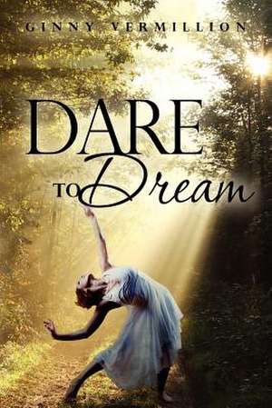 Dare to Dream de Ginny Vermillion